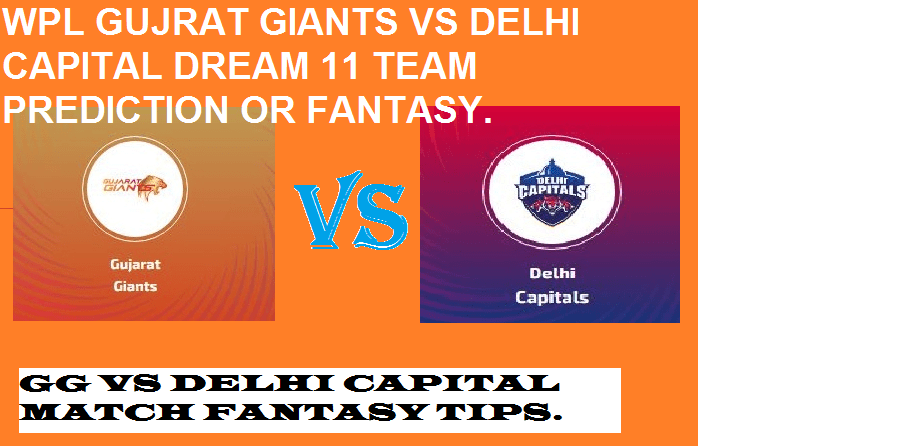 GUJRAT GIANTS VS DELHI CAPITAL WPL SECOND MATCH FANTASY TIPS