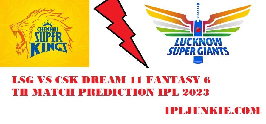 LUCKNOW SUPER GIANTS VS CHENNAI SUPER KINGS MATCH PREDICTION IPL2023