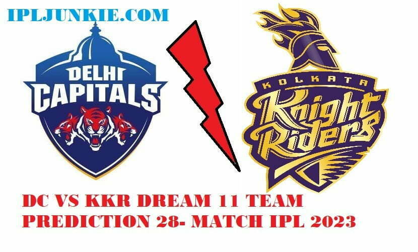 DC VS KKR DREAM 11 TEAM PREDICTION IPL 2023