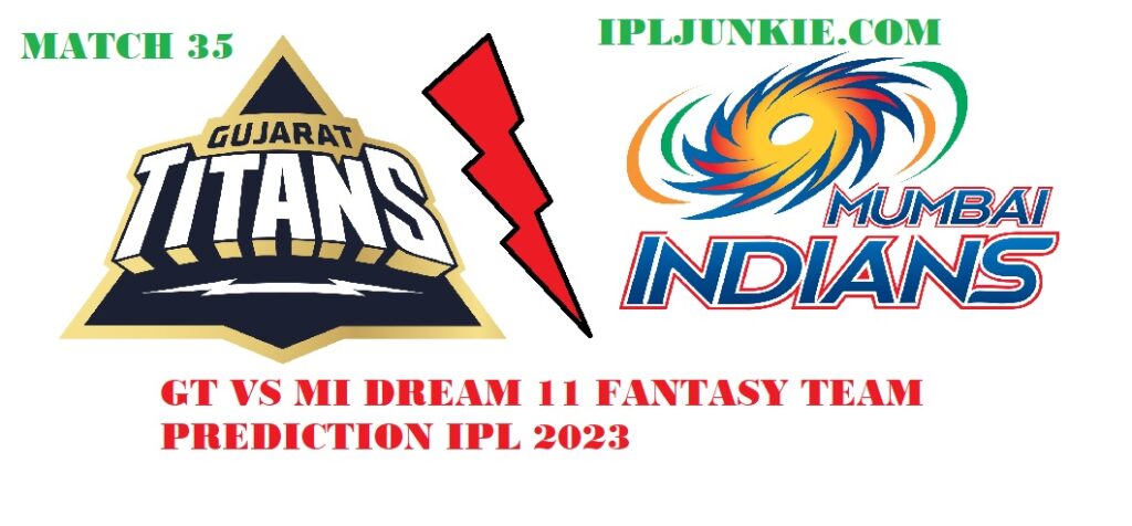 GT VS MI DREAM 11 FANTASY TEAM PREDICTION IPL 2023 MATCH 35