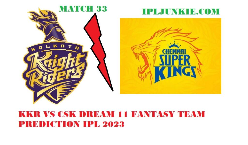 KKR VS CSK DREAM 11 TEAM PREDICTION IPL 2023