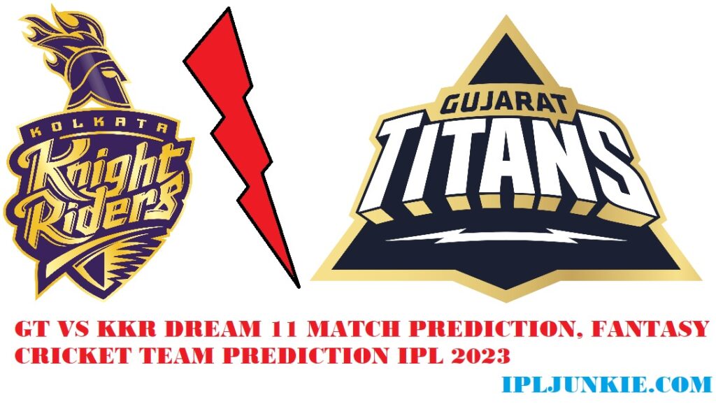 KKR VS GT DREAM 11 TEAM ,AND MATCH PREDICTION