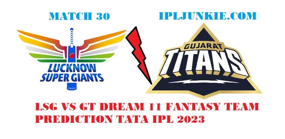 LSG VS GT DREAM 11 FANTASY TEAM PREDICTION MATCH 30 IPL 2023