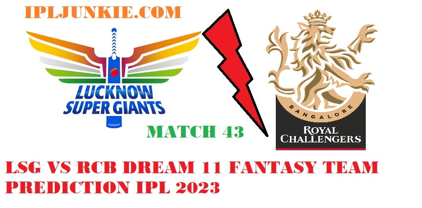 LSG VS RCB DREAM 11 FANTASY TEAM PREDICTION IPL 2023