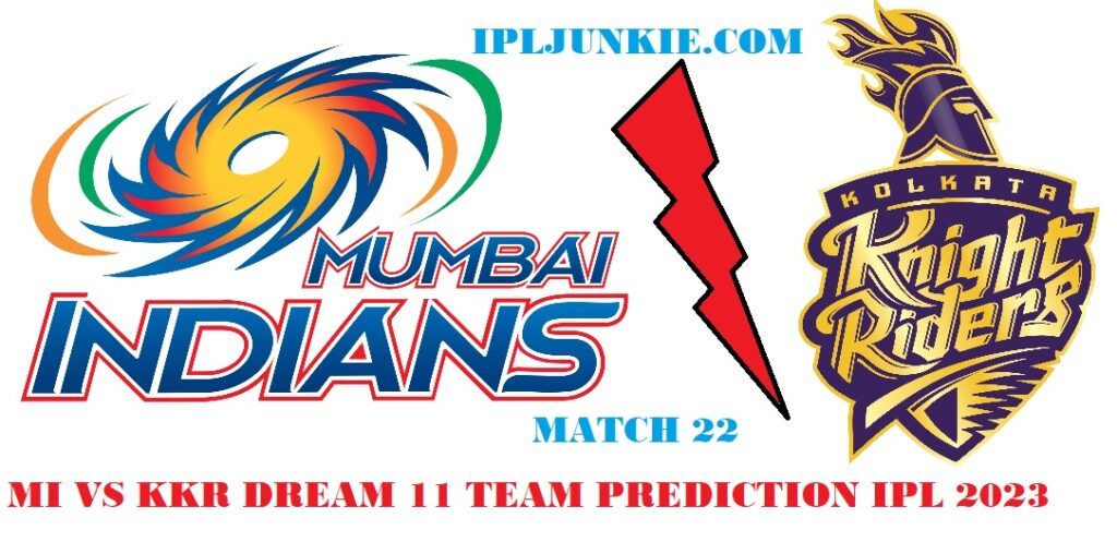 MI VS KKR DREAM 11 TEAM PREDICTION 22 TH MATCH IPL 2023