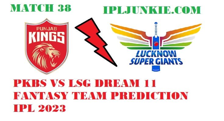 PBKS VS LSG DREAM 11 FANTASY TEAM PREDICTION IPL 2023 MATCH 38