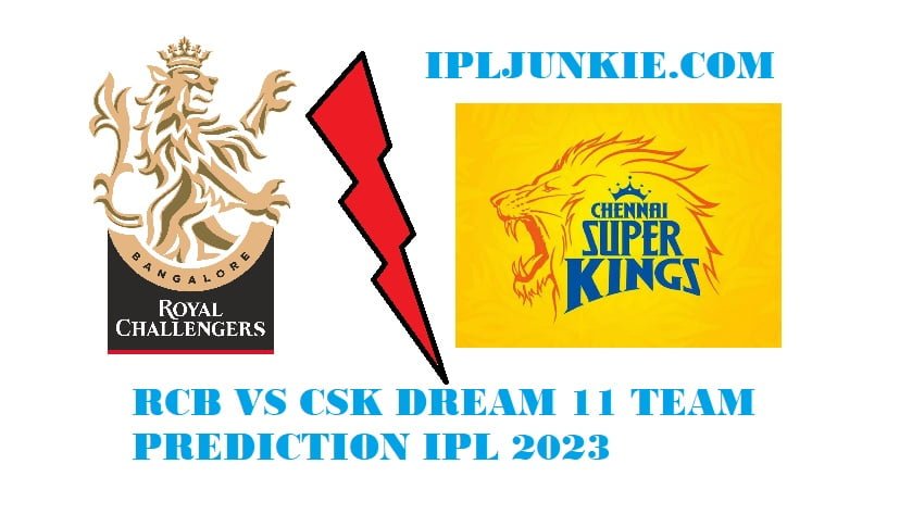 RCB VS CSK DREAM 11 TEAM PREDICTION IPL 2023