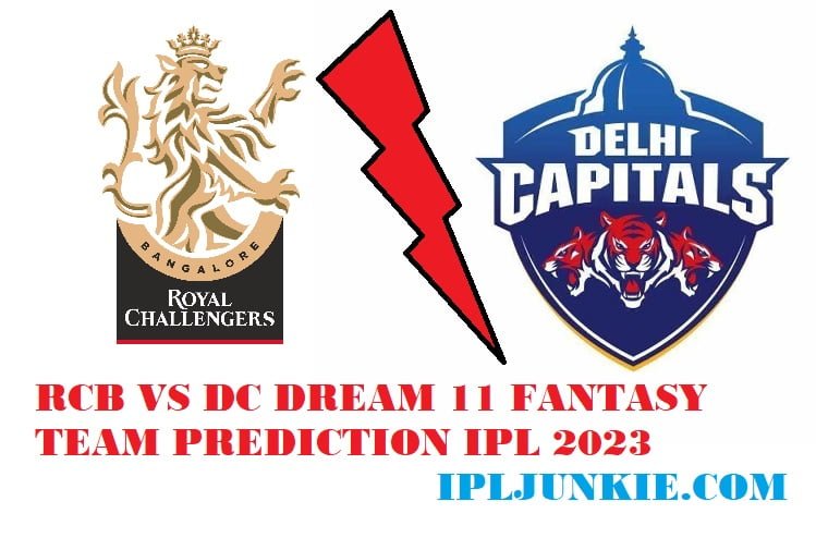 RCB VS DC DREAM 11 FANTASY TEAM MATCH PREDICTION IPL 2023