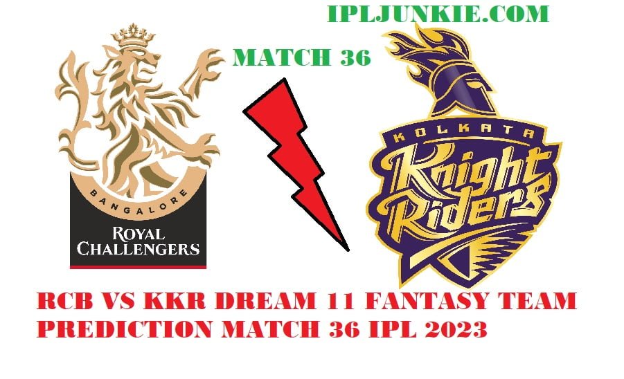 RCB VS KKR DREAM 11 FANTASY TEAM PREDICTION IPL 2023 MATCH 36