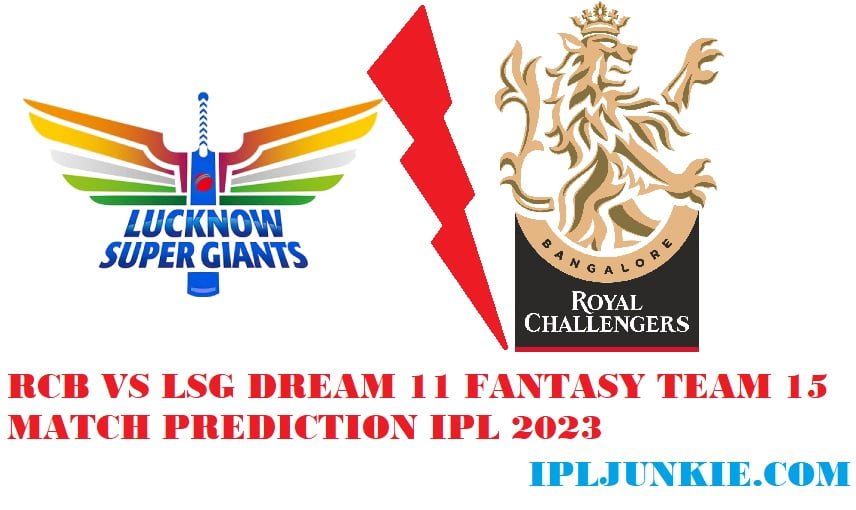 IPL 2023 15 MATCH PREDICTION RCB VS LSG