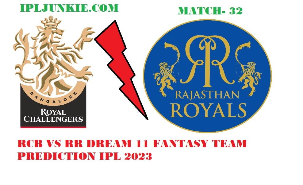 RCB VS RR DREAM 11 FANTASY TEAM PREDICTION IPL 2023 MATCH 32