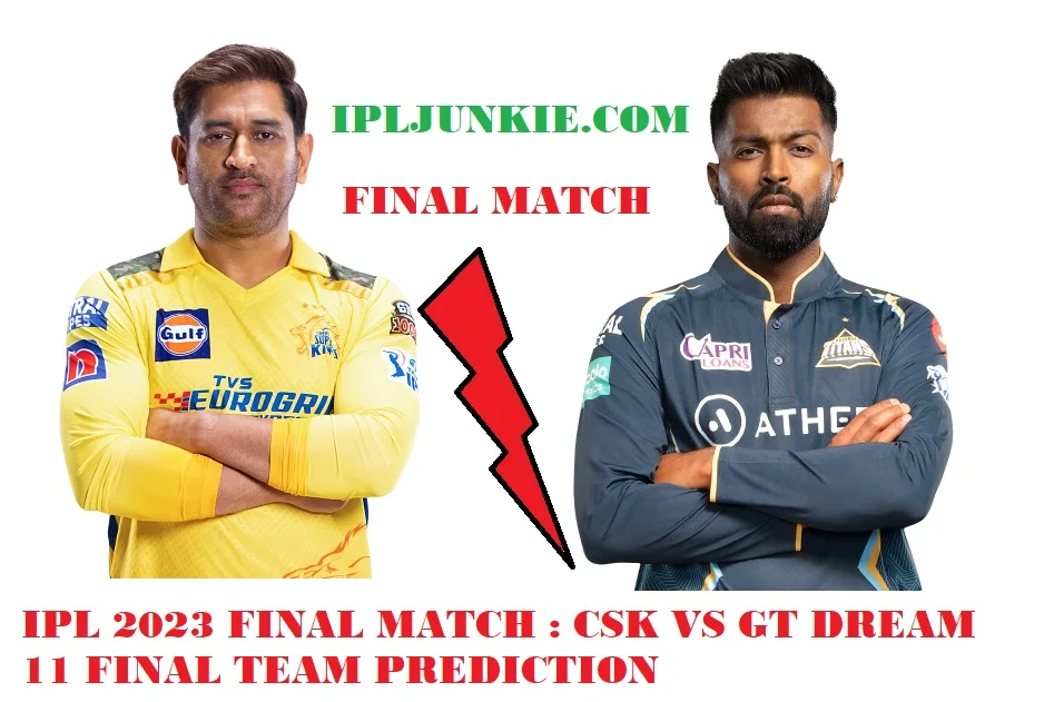 CSK VS GT DREAM 11 FINAL MATCH TEAM PREDICTION