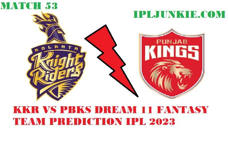 KKR VS PBKS DREAM 11 TEAM PREDICTION IPL 2023 MATCH 53