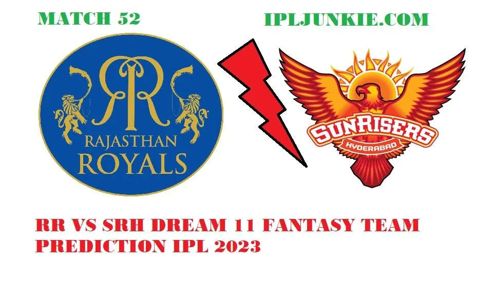 RR VS SRH DREAM 11 FANTASY TEAM PREDICTION IPL 2023 MATCH 51