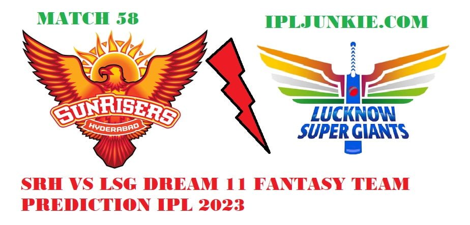 SRH VS LSG DREAM 11 FANTASY TEAM PREDICTION